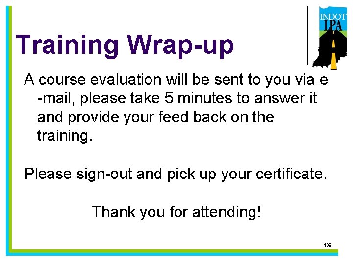 Training Wrap-up A course evaluation will be sent to you via e -mail, please