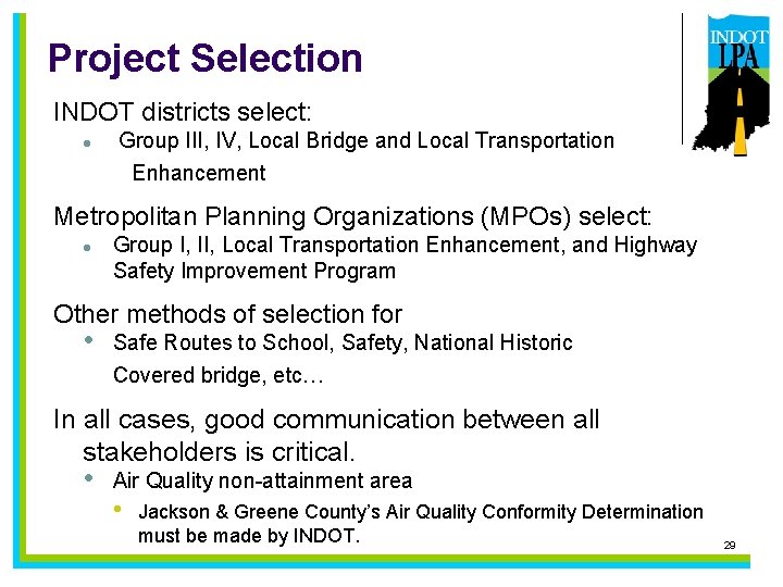 Project Selection INDOT districts select: l Group III, IV, Local Bridge and Local Transportation