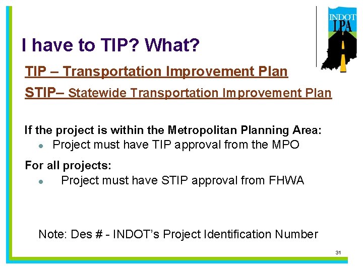 I have to TIP? What? TIP – Transportation Improvement Plan STIP– Statewide Transportation Improvement