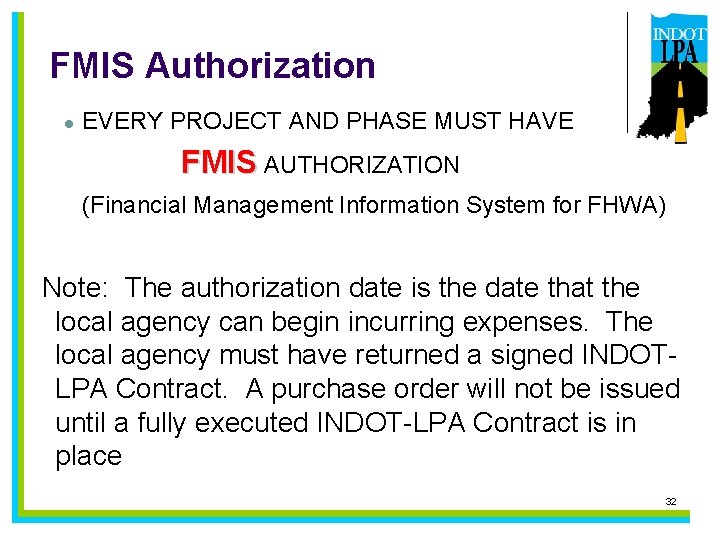 FMIS Authorization l EVERY PROJECT AND PHASE MUST HAVE FMIS AUTHORIZATION (Financial Management Information