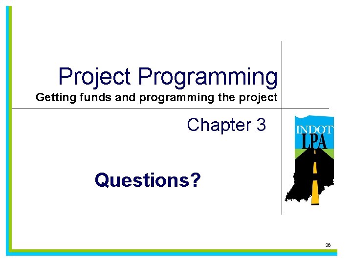 Project Programming Getting funds and programming the project Chapter 3 Questions? 36 