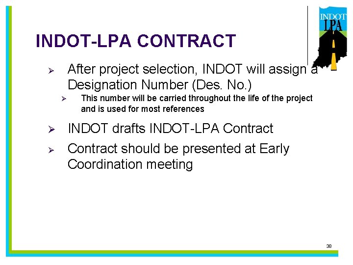 INDOT-LPA CONTRACT After project selection, INDOT will assign a Designation Number (Des. No. )