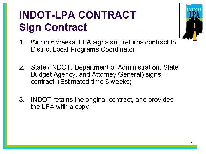 INDOT-LPA CONTRACT Sign Contract 1. Within 6 weeks, LPA signs and returns contract to