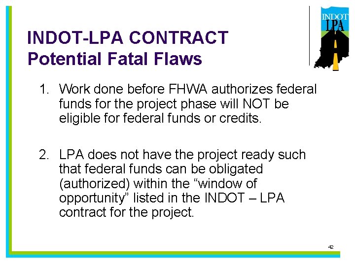 INDOT-LPA CONTRACT Potential Fatal Flaws 1. Work done before FHWA authorizes federal funds for