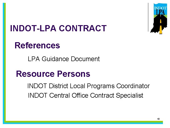 INDOT-LPA CONTRACT References LPA Guidance Document Resource Persons INDOT District Local Programs Coordinator INDOT