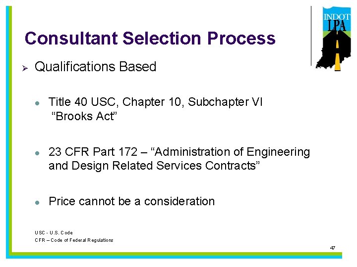 Consultant Selection Process Ø Qualifications Based l l l Title 40 USC, Chapter 10,