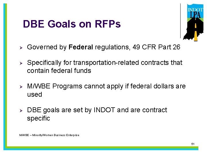 DBE Goals on RFPs Ø Ø Governed by Federal regulations, 49 CFR Part 26
