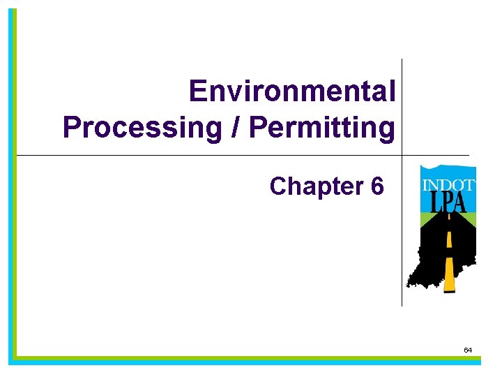 Environmental Processing / Permitting Chapter 6 64 