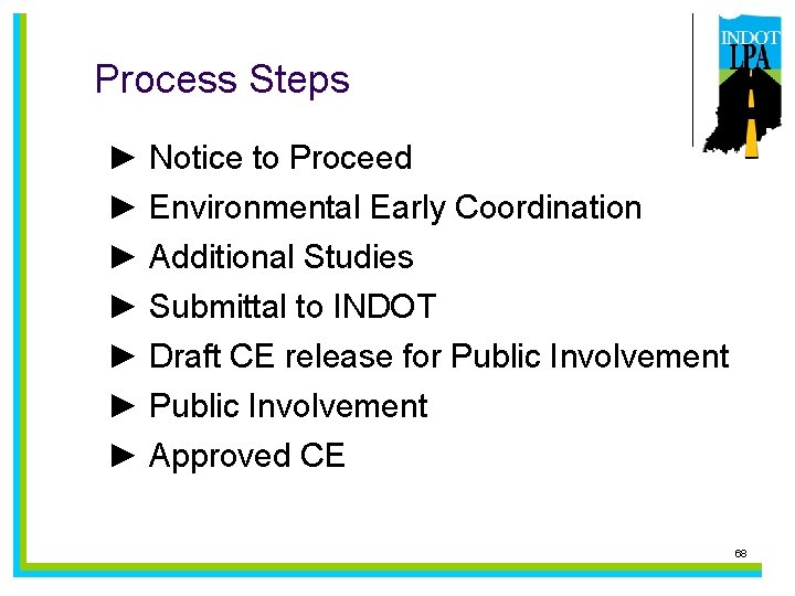 Process Steps ► Notice to Proceed ► Environmental Early Coordination ► Additional Studies ►