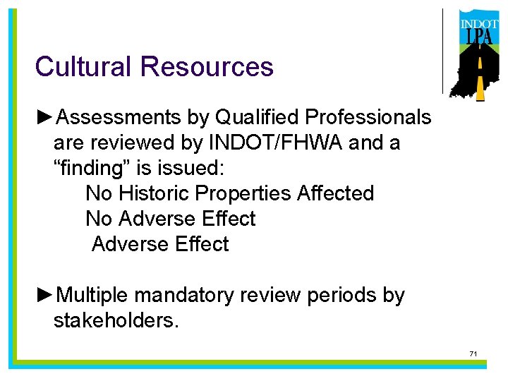 Cultural Resources ►Assessments by Qualified Professionals are reviewed by INDOT/FHWA and a “finding” is