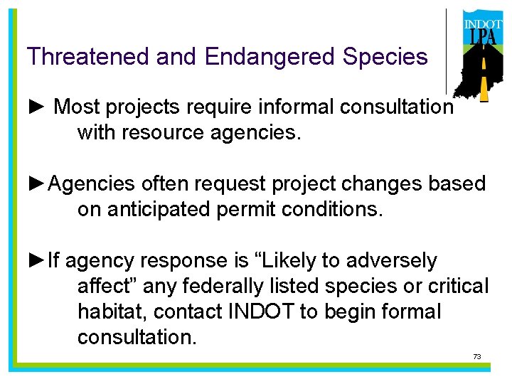 Threatened and Endangered Species ► Most projects require informal consultation with resource agencies. ►Agencies