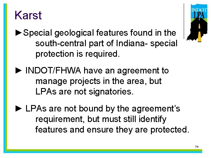 Karst ►Special geological features found in the south-central part of Indiana- special protection is