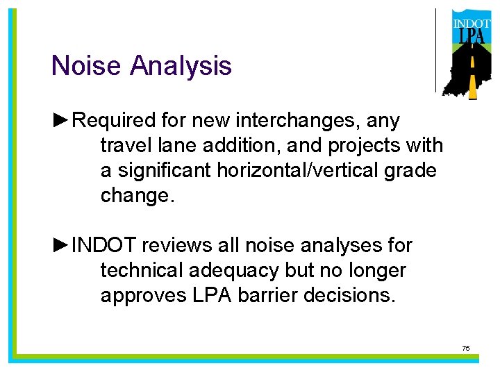 Noise Analysis ►Required for new interchanges, any travel lane addition, and projects with a