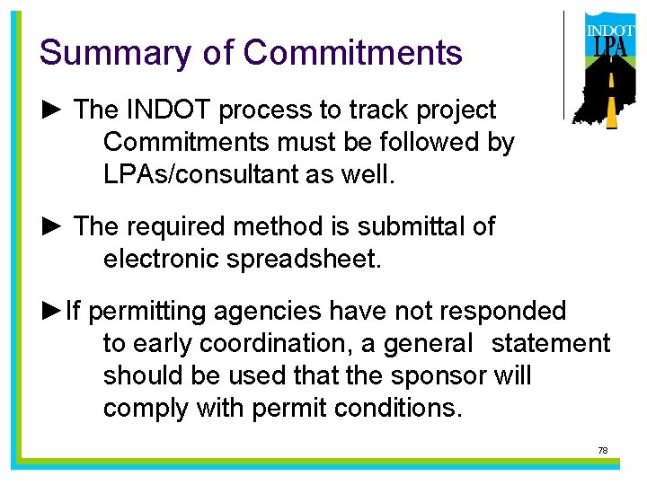 Summary of Commitments ► The INDOT process to track project Commitments must be followed