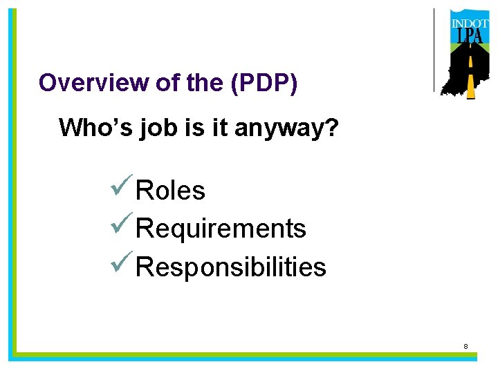 Overview of the (PDP) Who’s job is it anyway? üRoles üRequirements üResponsibilities 8 