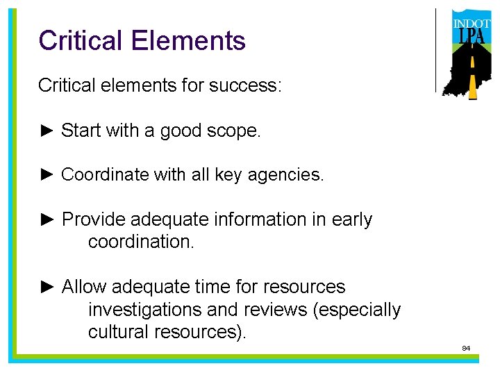 Critical Elements Critical elements for success: ► Start with a good scope. ► Coordinate