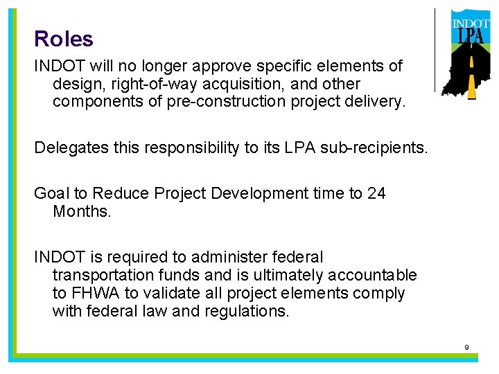 Roles INDOT will no longer approve specific elements of design, right-of-way acquisition, and other