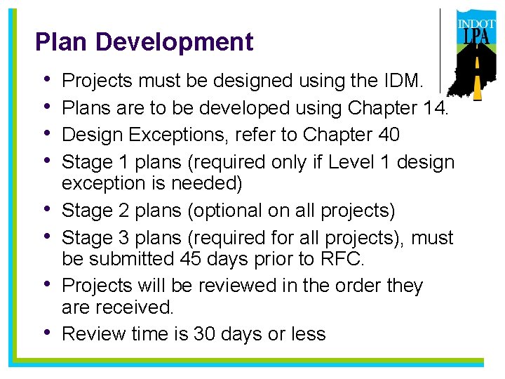 Plan Development • • Projects must be designed using the IDM. Plans are to