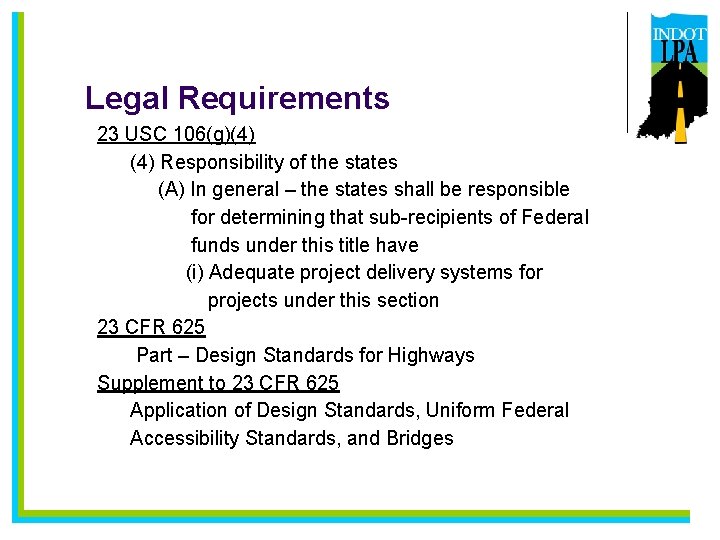 Legal Requirements 23 USC 106(g)(4) Responsibility of the states (A) In general – the