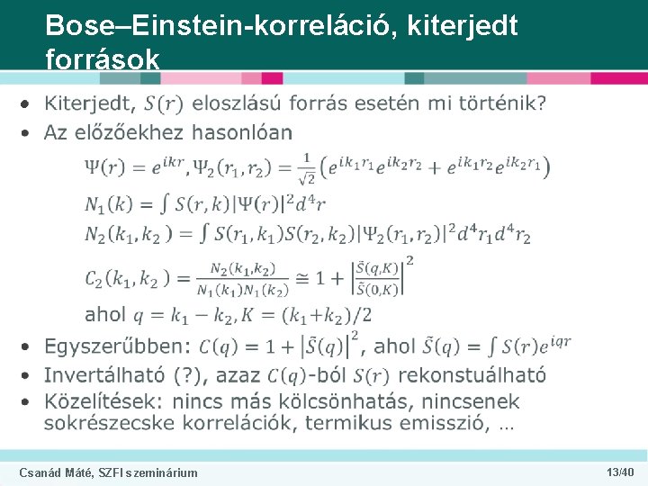 Bose–Einstein-korreláció, kiterjedt források • Csanád Máté, SZFI szeminárium 13/40 