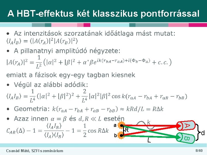 A HBT-effektus két klasszikus pontforrással • L B Csanád Máté, SZFI szeminárium k A