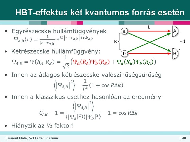 HBT-effektus két kvantumos forrás esetén • Csanád Máté, SZFI szeminárium 9/40 