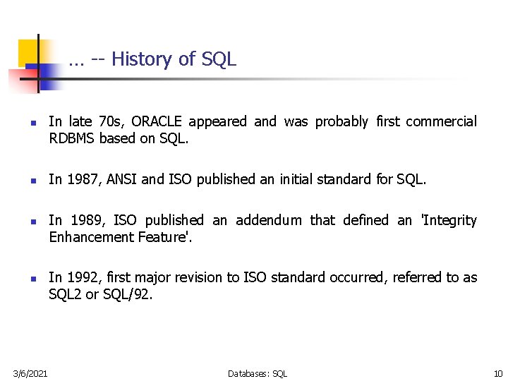 … -- History of SQL n n 3/6/2021 In late 70 s, ORACLE appeared
