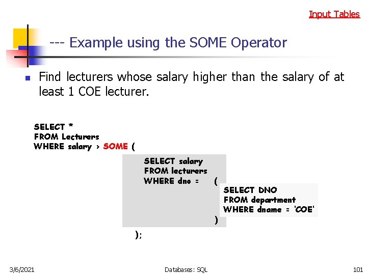 Input Tables --- Example using the SOME Operator Find lecturers whose salary higher than