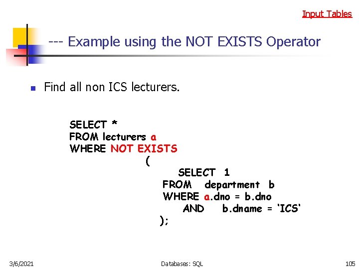 Input Tables --- Example using the NOT EXISTS Operator n Find all non ICS