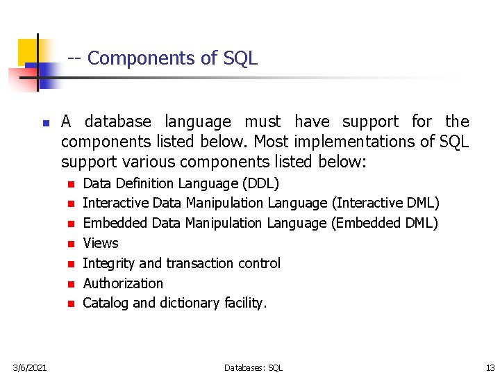 -- Components of SQL n A database language must have support for the components