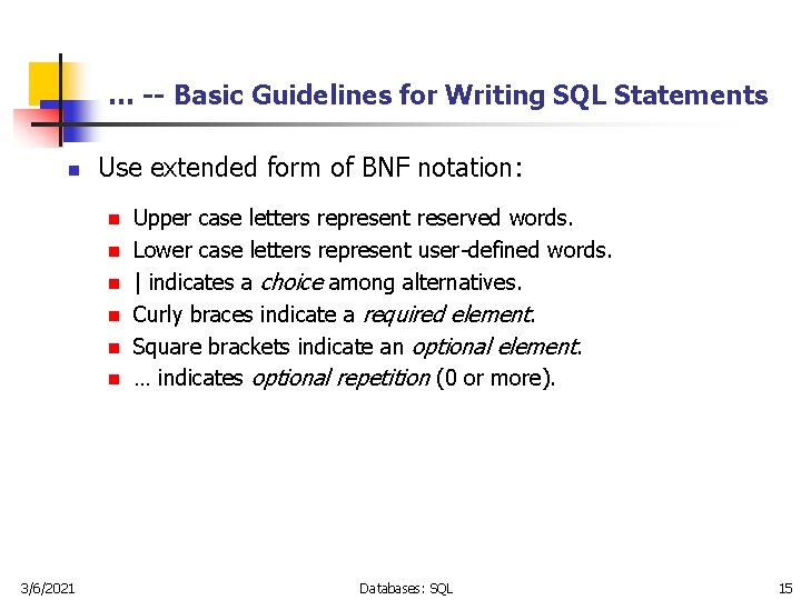 … -- Basic Guidelines for Writing SQL Statements n Use extended form of BNF