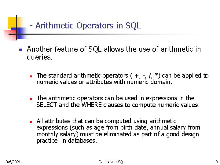 - Arithmetic Operators in SQL n Another feature of SQL allows the use of