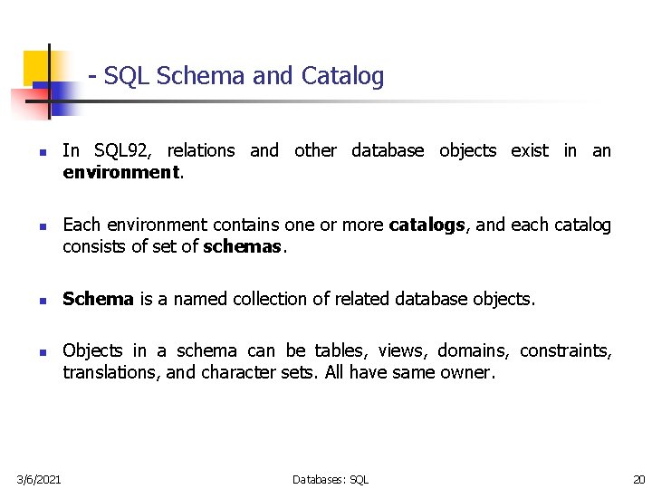 - SQL Schema and Catalog n n 3/6/2021 In SQL 92, relations and other