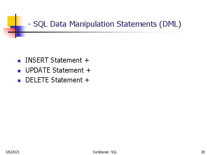 - SQL Data Manipulation Statements (DML) n n n 3/6/2021 INSERT Statement + UPDATE