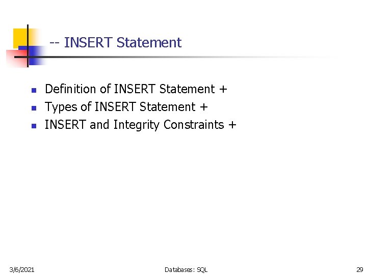 -- INSERT Statement n n n 3/6/2021 Definition of INSERT Statement + Types of