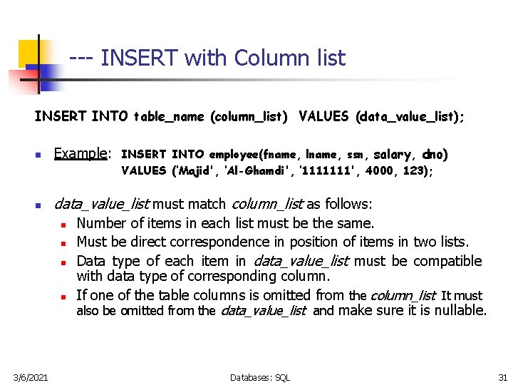 --- INSERT with Column list INSERT INTO table_name (column_list) VALUES (data_value_list); n Example: n