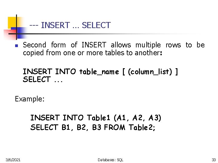 --- INSERT … SELECT n Second form of INSERT allows multiple rows to be