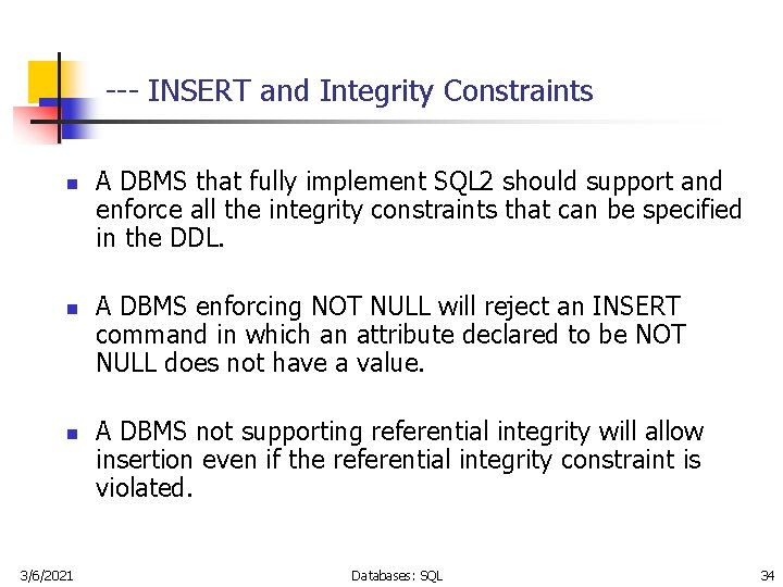 --- INSERT and Integrity Constraints n n n 3/6/2021 A DBMS that fully implement