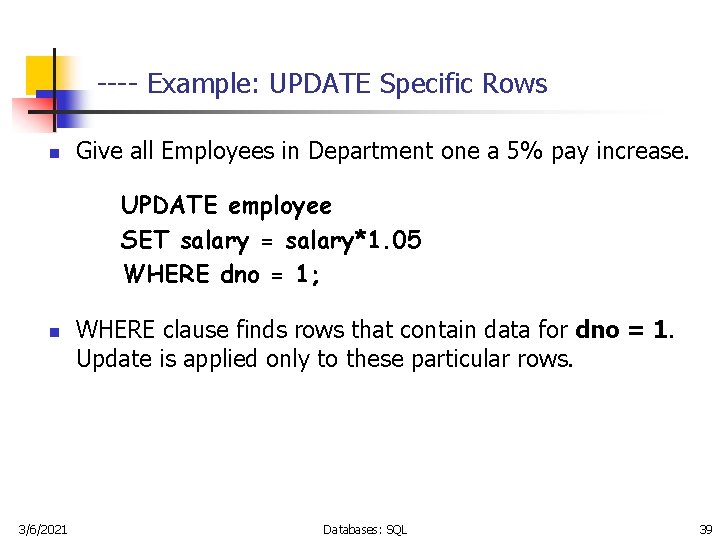 ---- Example: UPDATE Specific Rows n Give all Employees in Department one a 5%