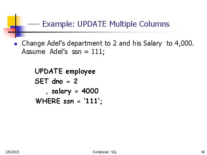 ---- Example: UPDATE Multiple Columns n Change Adel’s department to 2 and his Salary