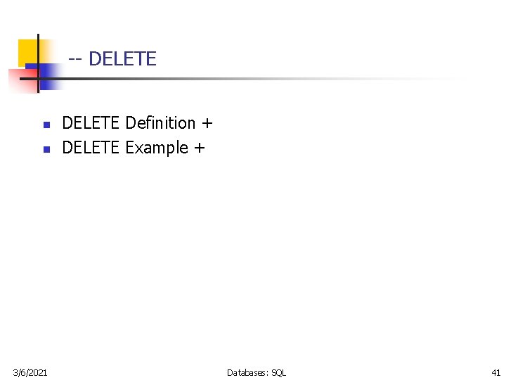 -- DELETE n n 3/6/2021 DELETE Definition + DELETE Example + Databases: SQL 41