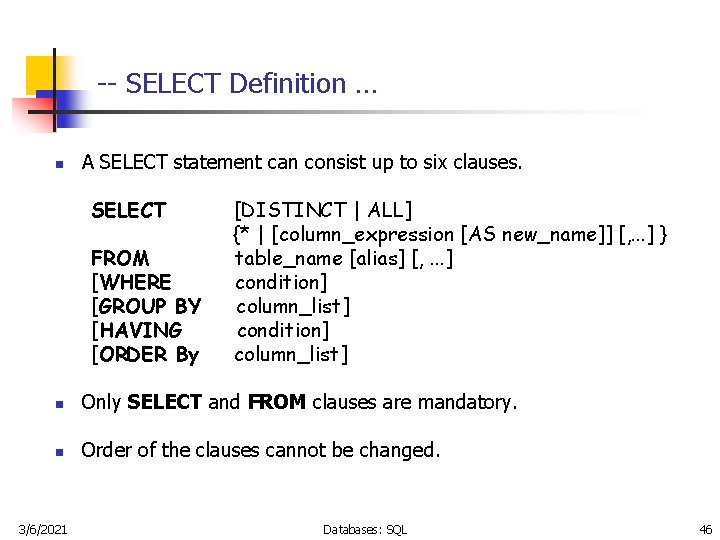 -- SELECT Definition … n A SELECT statement can consist up to six clauses.