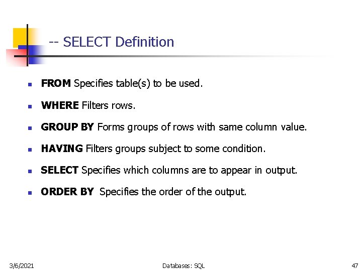 -- SELECT Definition n FROM Specifies table(s) to be used. n WHERE Filters rows.