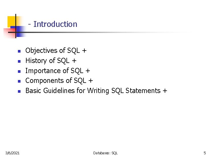 - Introduction n n 3/6/2021 Objectives of SQL + History of SQL + Importance