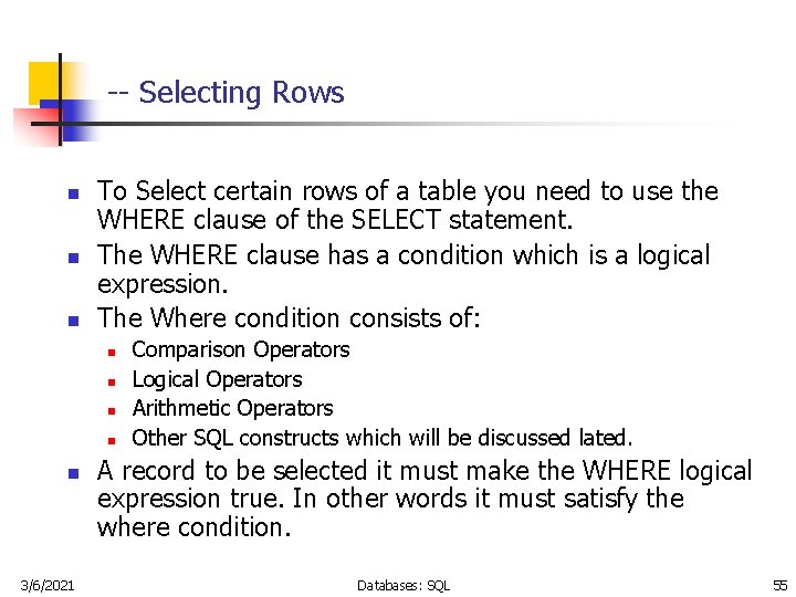 -- Selecting Rows n n n To Select certain rows of a table you