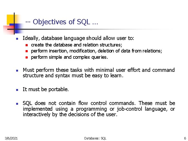 -- Objectives of SQL … n Ideally, database language should allow user to: n