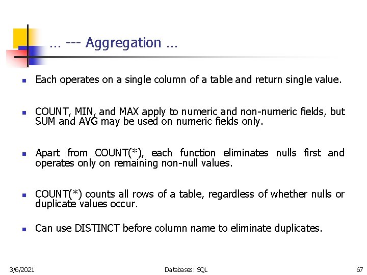 … --- Aggregation … n Each operates on a single column of a table
