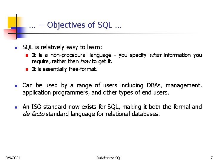 … -- Objectives of SQL … n SQL is relatively easy to learn: n