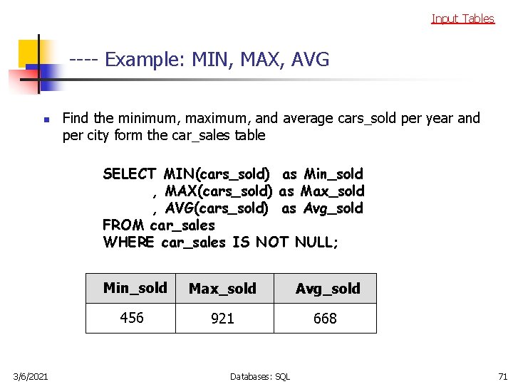 Input Tables ---- Example: MIN, MAX, AVG n Find the minimum, maximum, and average
