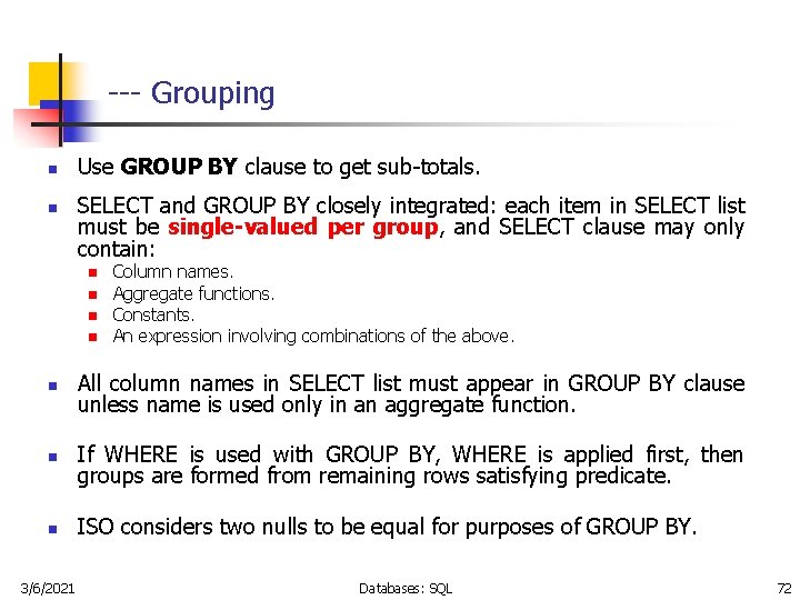 --- Grouping n n Use GROUP BY clause to get sub-totals. SELECT and GROUP